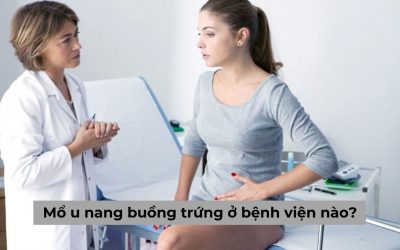 [Giải đáp thắc mắc] Mổ u nang buồng trứng ở bệnh viện nào tốt?