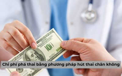 Chi phí phá thai bằng phương pháp hút chân không bao nhiêu tiền?