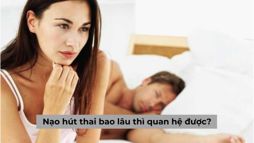 Giải đáp: Phụ nữ sau khi nạo hút thai bao lâu thì quan hệ được trở lại?