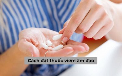 Chuyên gia hướng dẫn về cách đặt thuốc viêm âm đạo