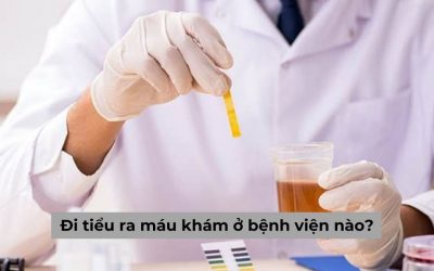Chuyên gia gợi ý cho người đi tiểu ra máu khám ở bệnh viện nào?