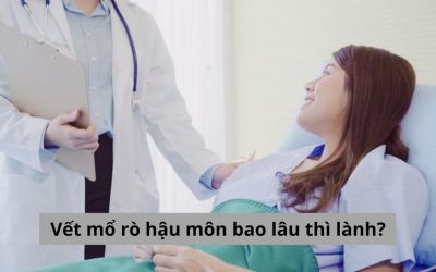 Vết mổ rò hậu môn bao lâu thì lành? Cách chăm sóc vết mổ nhanh lành