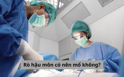 [Chuyên gia tư vấn] Rò hậu môn có nên mổ không?