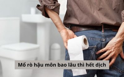 Hỏi đáp Bác sĩ: Sau khi mổ rò hậu môn bao lâu thì hết dịch?
