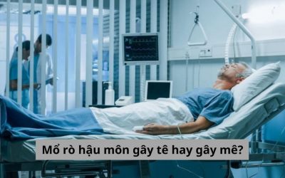 Mổ rò hậu môn gây tê hay gây mê? Quy trình mổ diễn ra như thế nào? 