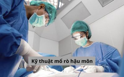 Kỹ thuật mổ rò hậu môn: Quy trình ra sao? Có những kỹ thuật mổ nào?