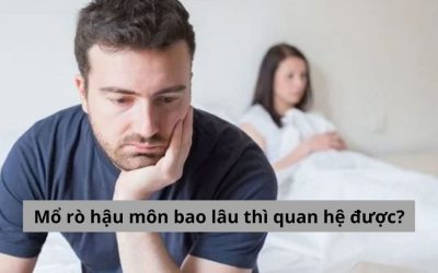 Trả lời thắc mắc: Mổ rò hậu môn bao lâu thì quan hệ được?