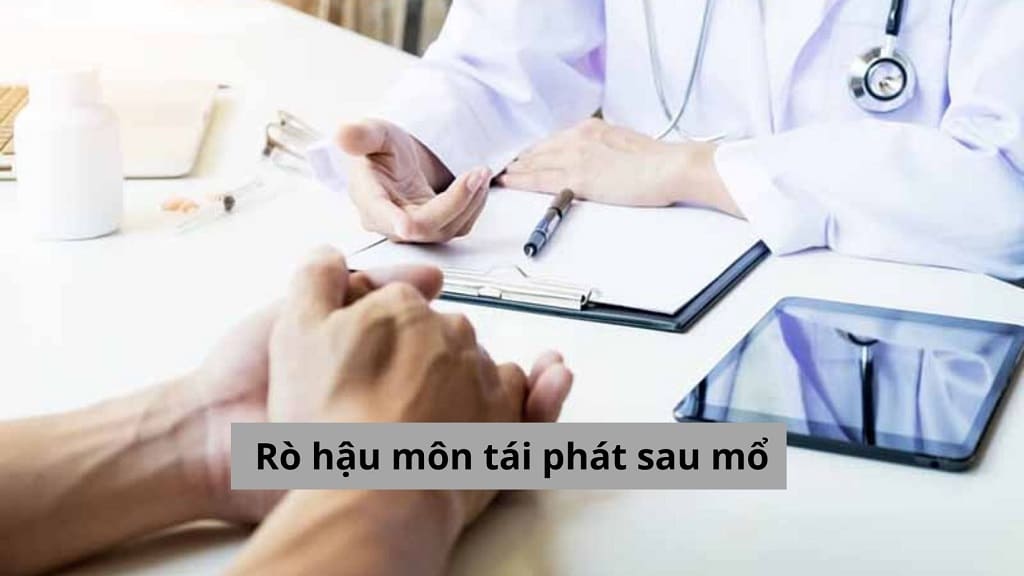 Rò hậu môn tái phát sau mổ: Ám ảnh dai dẳng của người bệnh