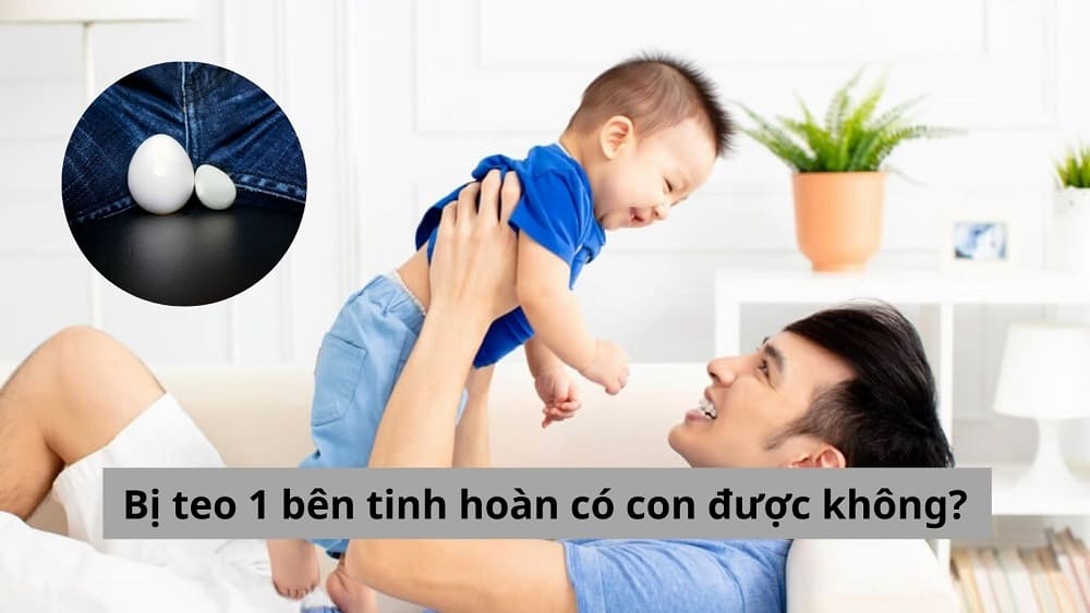 Gỡ rối băn khoăn: Bị teo 1 bên tinh hoàn có con được không?