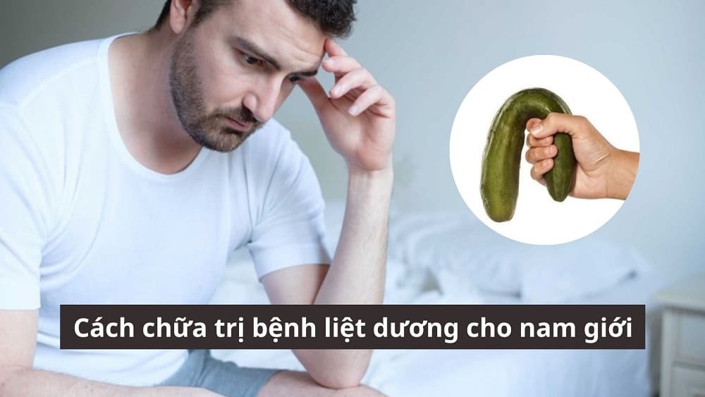Cách chữa trị bệnh liệt dương cho nam giới nào hiệu quả?