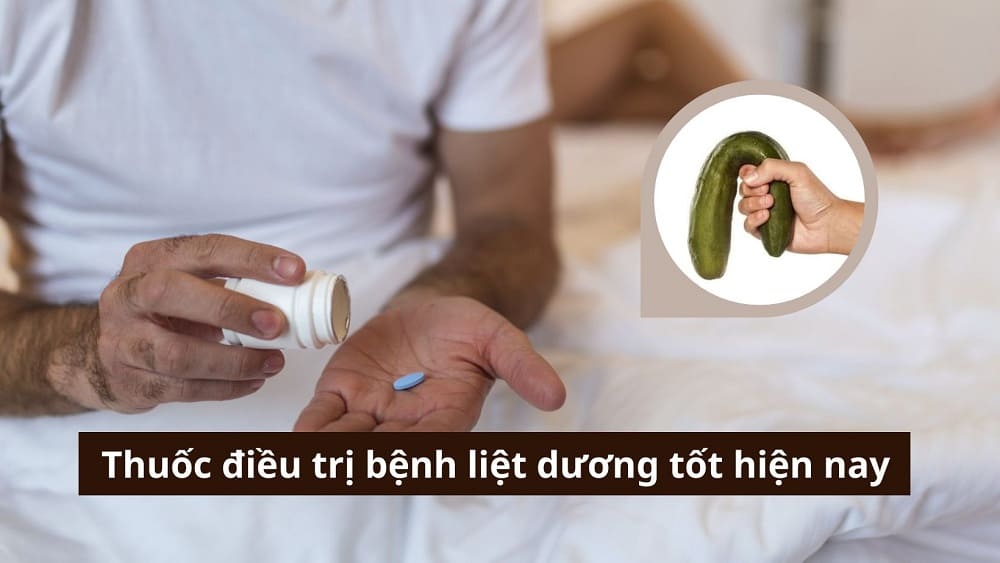 Thuốc điều trị bệnh liệt dương tốt hiện nay là gì? Những lưu ý cần nhớ
