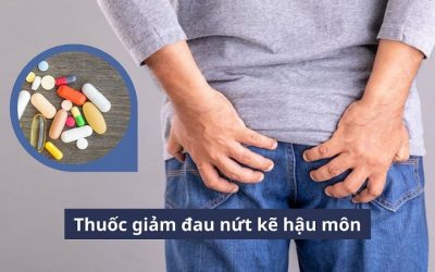 Những điều cần biết về thuốc giảm đau nứt kẽ hậu môn